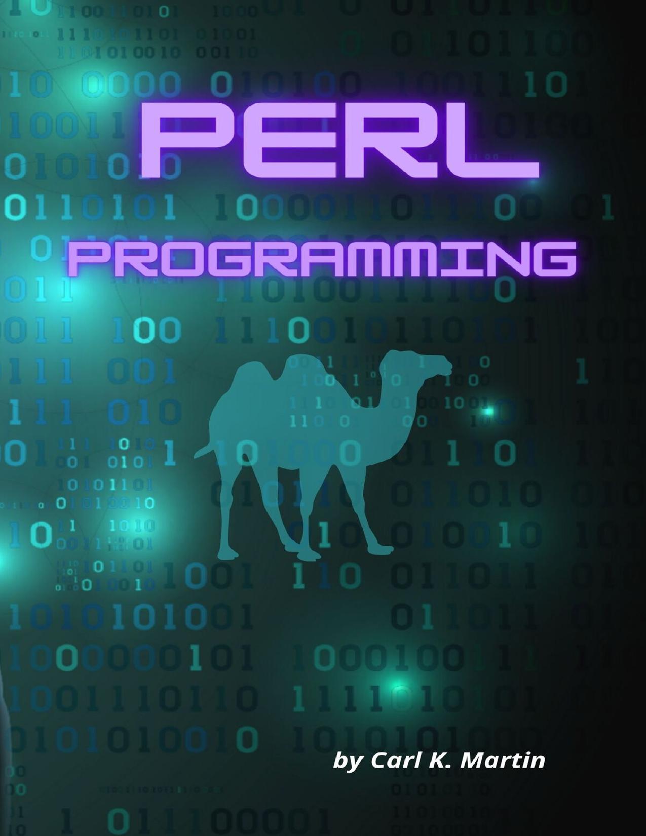 Perl Programming: Clear and Complete Guide by K. Martin Carl
