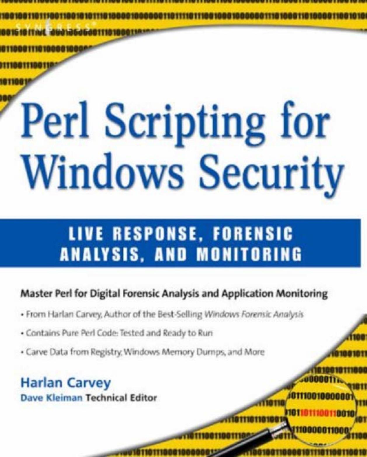 Perl Scripting for Windows Security: Live Response, Forensic Analysis, and Monitoring by Harlan Carvey