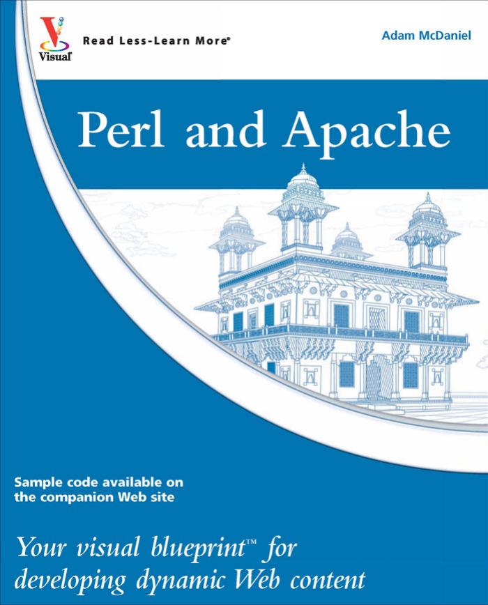 Perl and Apache: Your visual blueprint for developing dynamic Web content by Adam McDaniel