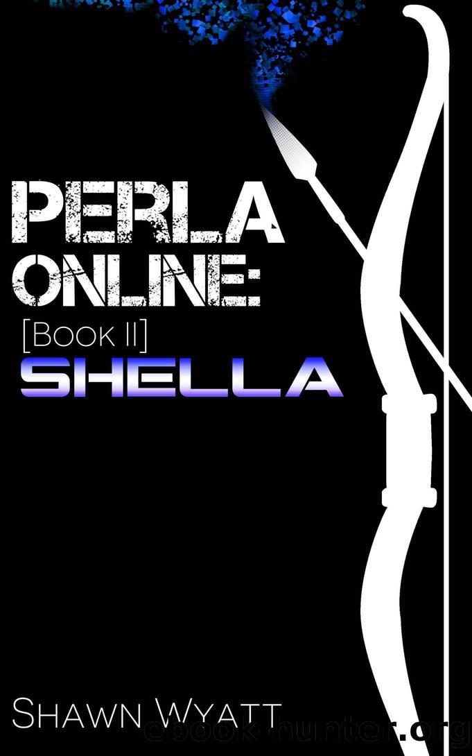 Perla Online_Book Two_Shella_A LitRPGGameLit Adventure by Shawn Wyatt