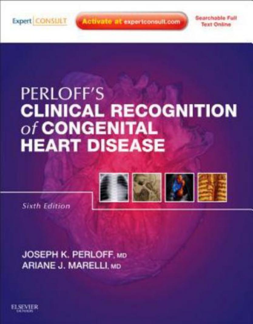 Perloffâs Clinical Recognition of Congenital Heart Disease: Expert Consult - Online and Print, 6e by Joseph K. Perloff MD Ariane Marelli