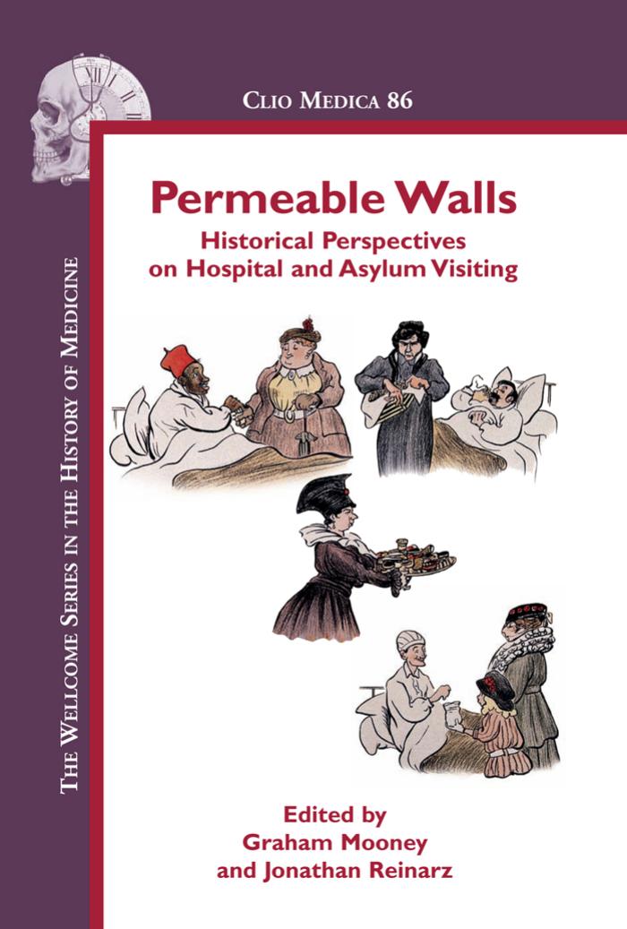 Permeable Walls: Historical Perspectives on Hospital and Asylum Visiting (Clio Medica Wellcome Institute Series in the History of Medicine) by Graham Mooney Jonathan Reinarz