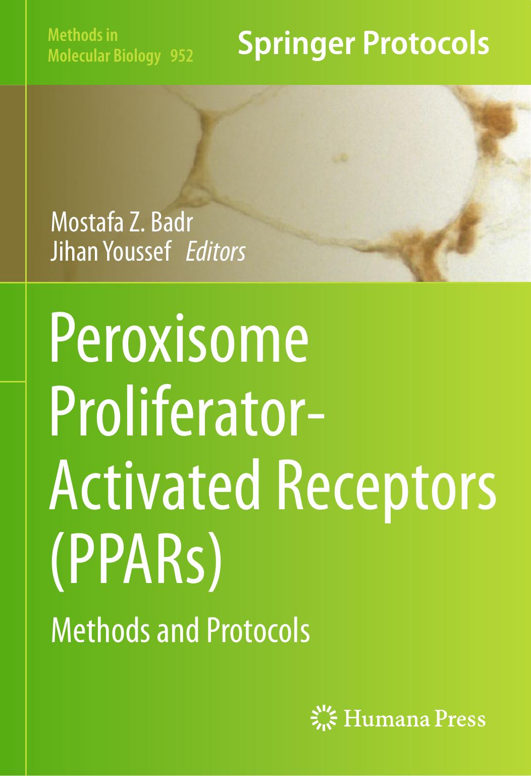 Peroxisome Proliferator-Activated Receptors (PPARs): Methods and Protocols by Jihan Youssef Mostafa Z. Badr (auth.) Mostafa Z. Badr Jihan A. Youssef (eds.)