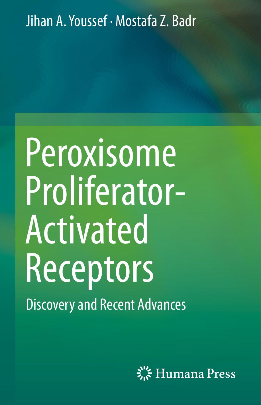 Peroxisome Proliferator-Activated Receptors: Discovery and Recent Advances by Jihan A. Youssef Mostafa Z. Badr (auth.)