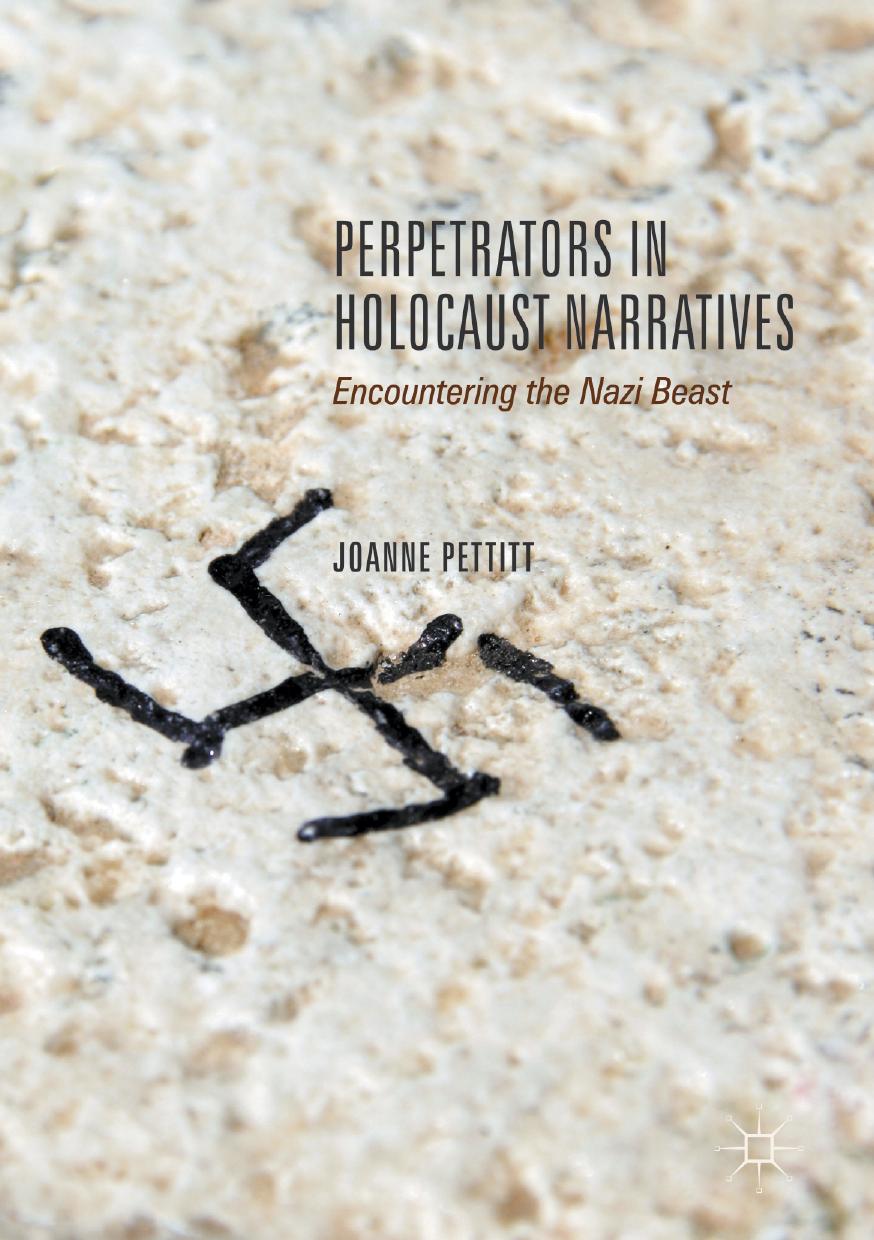 Perpetrators in Holocaust Narratives: Encountering the Nazi Beast by Joanne Pettitt (auth.)