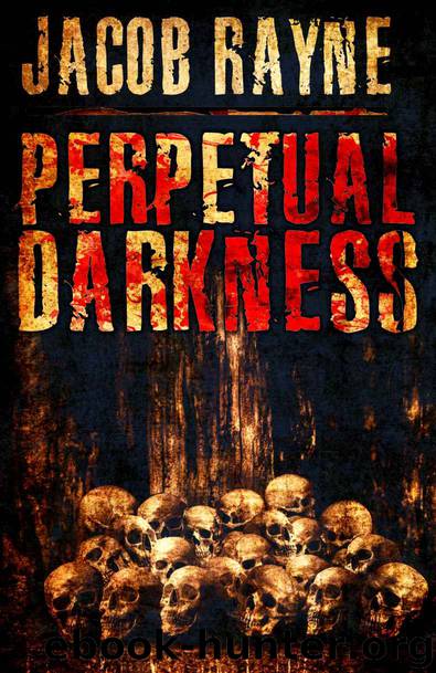 Perpetual Darkness: A collection of four gory horror novellas by Jacob Rayne