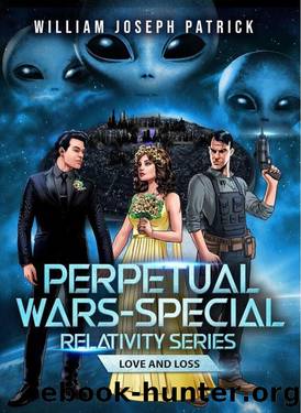 Perpetual Wars - Special Relativity Series: Love and Loss by William Patrick