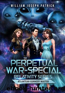 Perpetual Wars: Special Relativity Series - Atlantean Gunnery Master by William Patrick