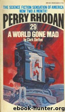 Perry Rhodan (029) A World Gone Mad by Perry Rhodan