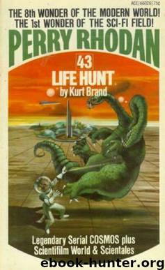 Perry Rhodan (043) Life Hunt by Kurt Brand