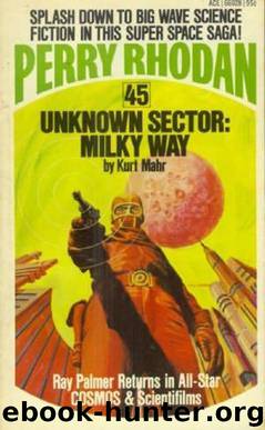 Perry Rhodan (045) Unknown Sector Milky Way by Kurt Mahr