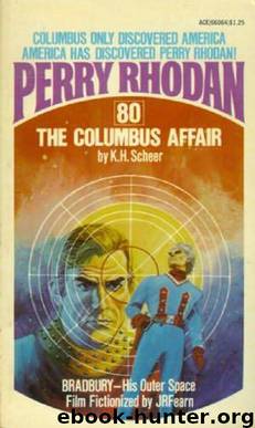 Perry Rhodan (080) The Columbus Affair by Perry Rhodan