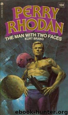 Perry Rhodan (104) The Man With Two Faces by Perry Rhodan