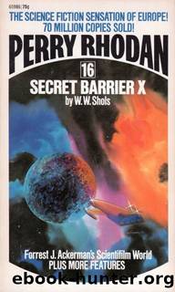 Perry Rhodan 016 - Secret Barrier X by W. W. Shols