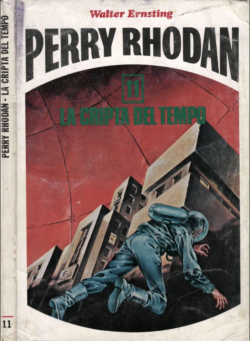 Perry Rhodan 11, La Cripta Del Tempo by K.H. Scheer & W. Ernsting