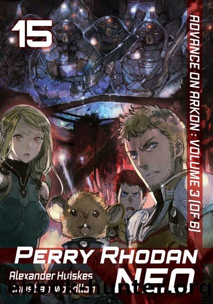 Perry Rhodan NEO: Volume 15 [Parts 1 to 4] by Alexander Huiskes Christian Montillon