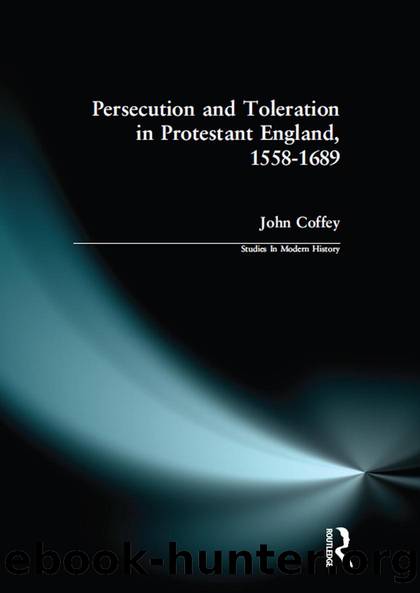 Persecution and Toleration in Protestant England 1558-1689 by John Coffey