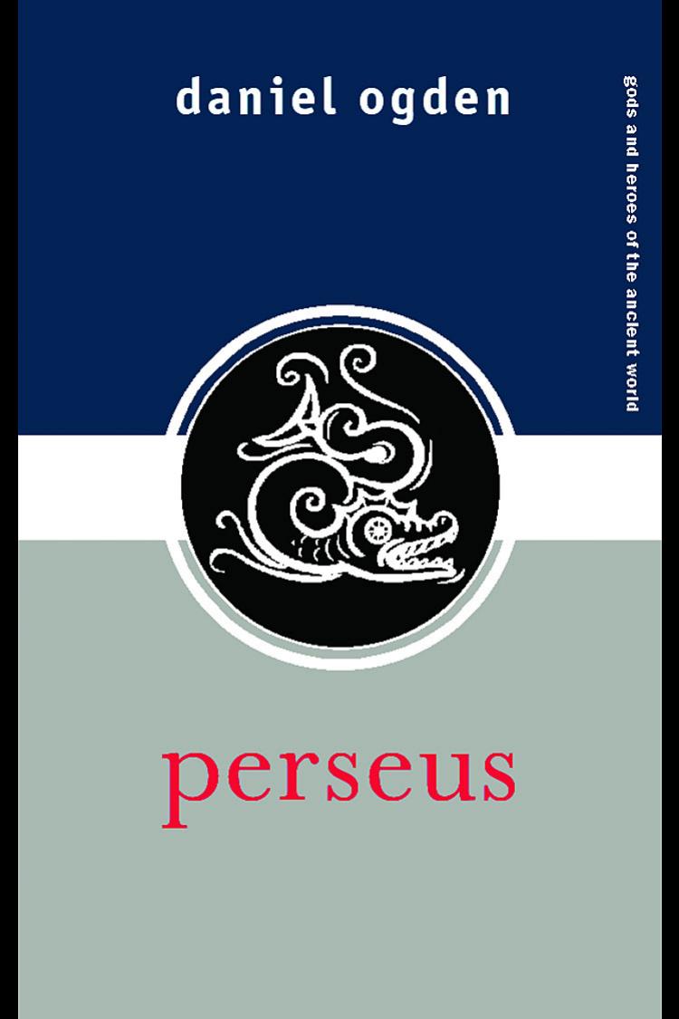 Perseus (Gods and Heroes of the Ancient World) by Daniel Ogden
