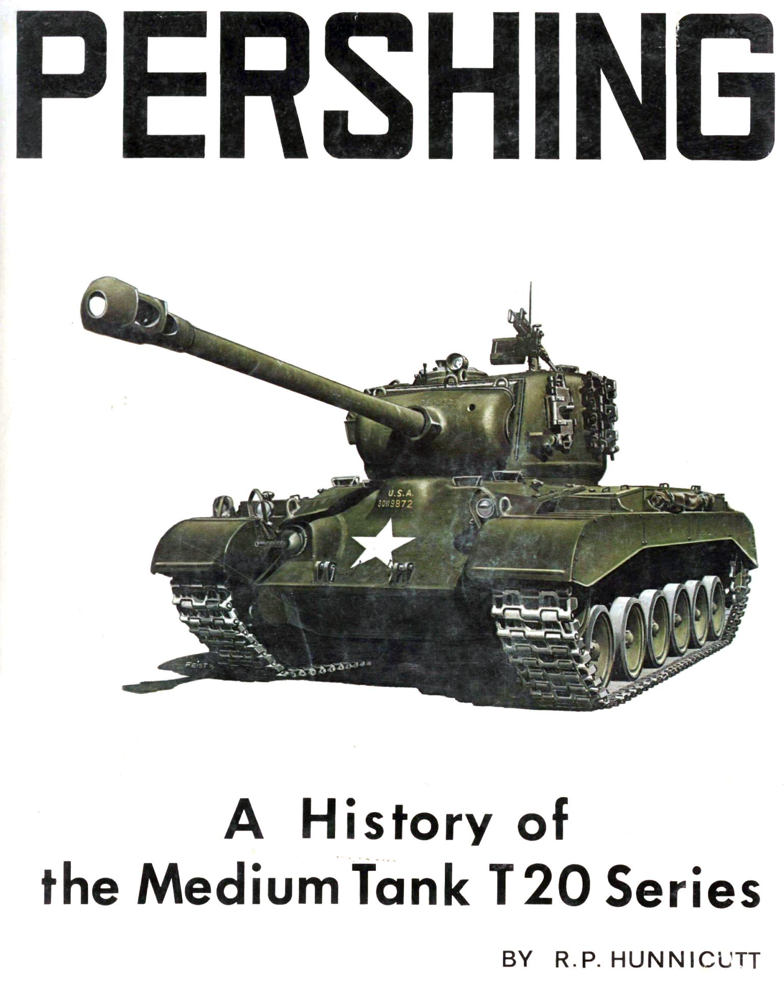 Pershing: A History of the Medium Tank T20 Series by R. P. Hunnicutt