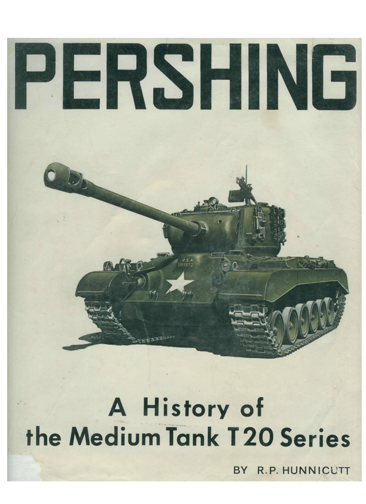 Pershing. A History of the Medium Tank T20 Series by Hunnicut