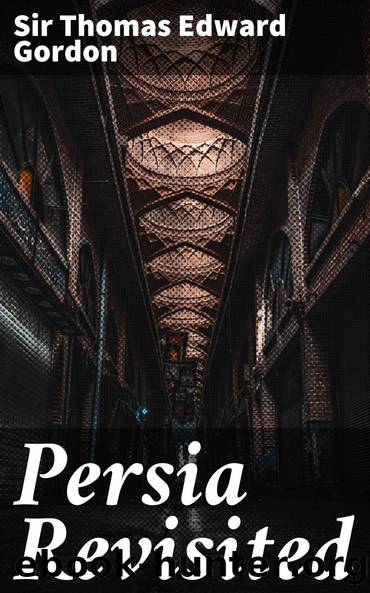 Persia Revisited by Gordon Thomas Edward Sir