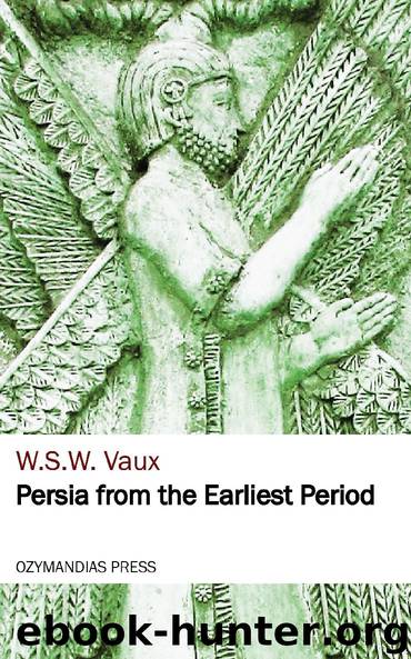 Persia from the Earliest Period by W.S.W. Vaux