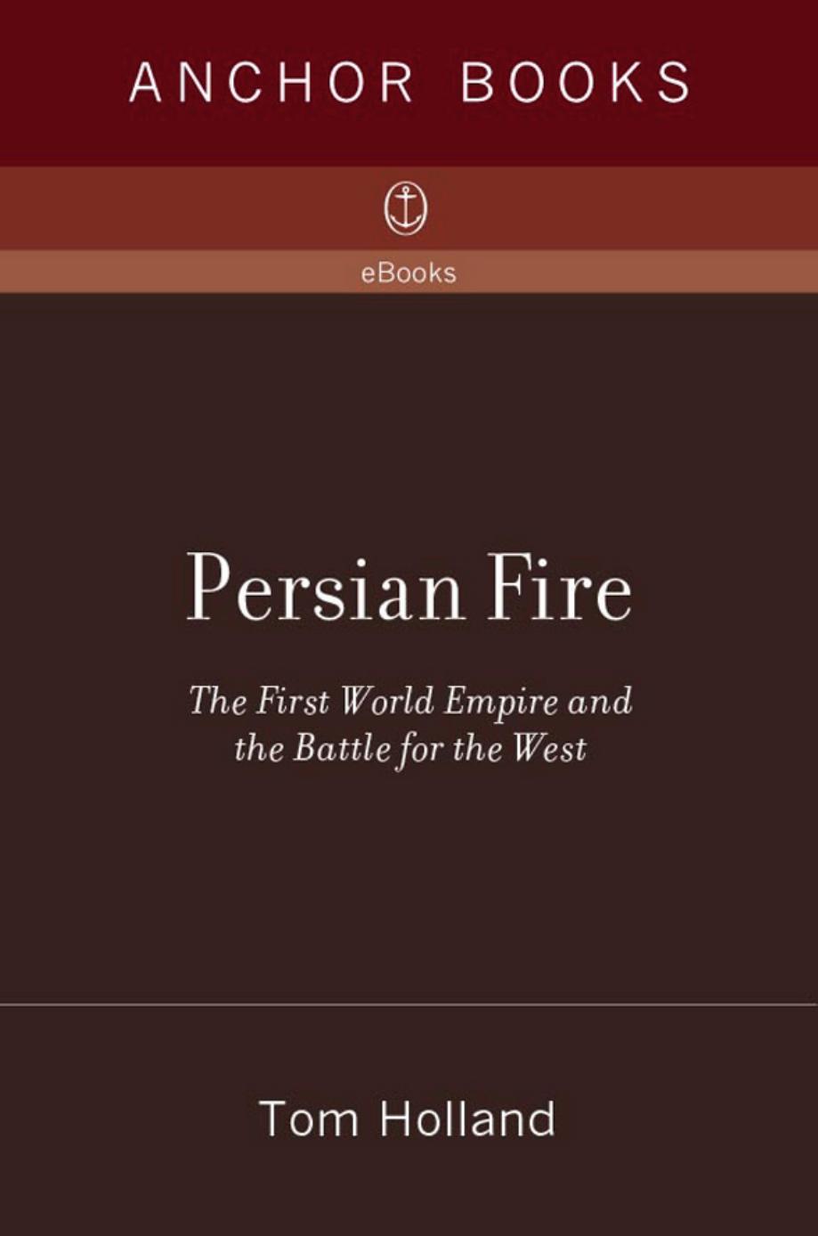 Persian Fire: The First World Empire and the Battle for the West by Tom Holland