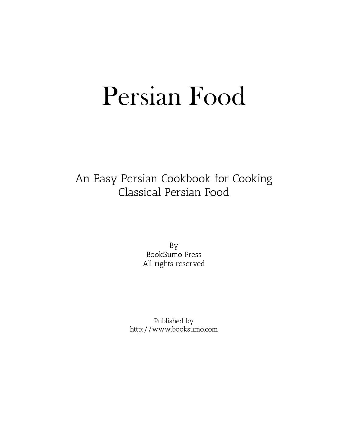 Persian Food An Easy Persian Cookbook For Cooking Classical Persian Food by Unknown
