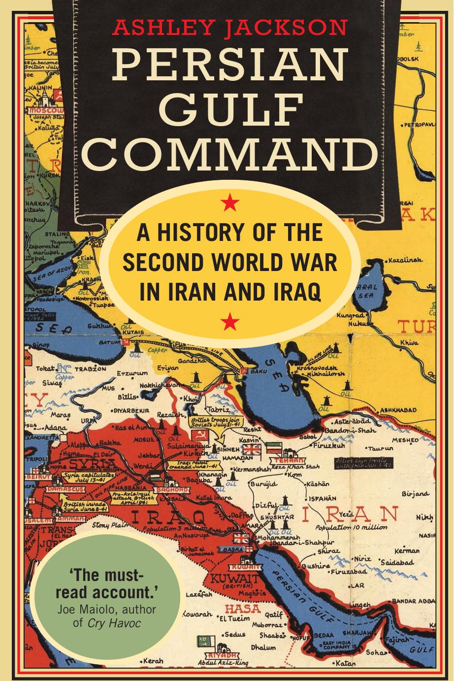Persian Gulf Command : A History of the Second World War in Iran and Iraq by Ashley Jackson
