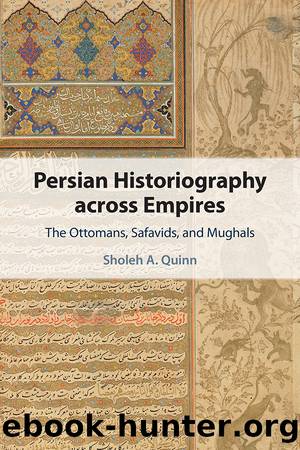 Persian Historiography across Empires by Quinn Sholeh A