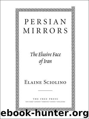 Persian Mirrors: The Elusive Face of Iran by Sciolino Elaine