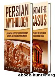 Persian and Caucasus Myths by Matt Clayton