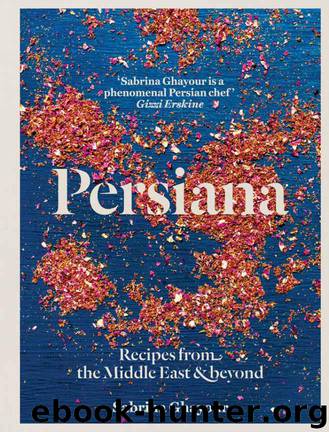 Persiana: Recipes from the Middle East & beyond by Ghayour Sabrina