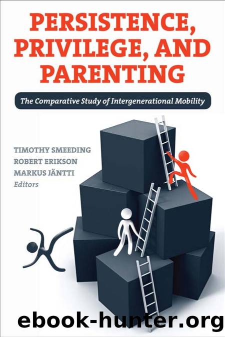 Persistence, Privilege, and Parenting : The Comparative Study of Intergenerational Mobility by Timothy Smeeding; Robert Erikson; Markus Jäntti; Markus Jäntti
