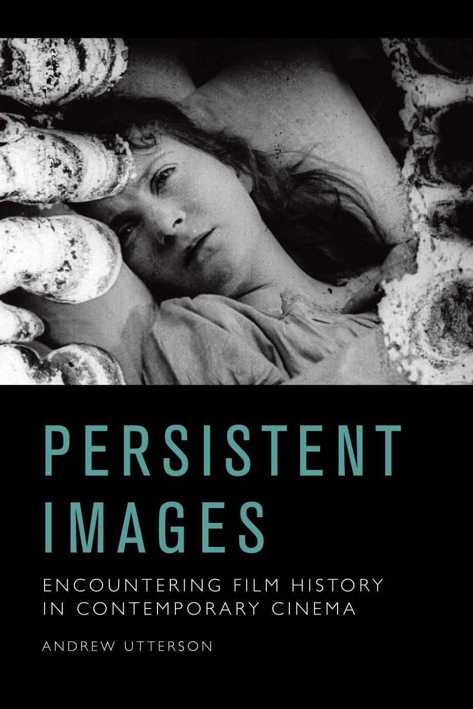 Persistent Images: Encountering Film History in Contemporary Cinema by Andrew Utterson