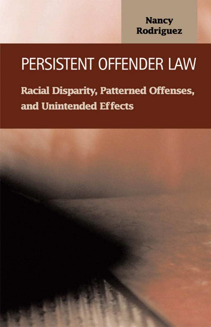 Persistent Offender Law: Racial Disparity, Patterned Offenses, and Unintended Effects (Criminal Justice (Lfb Scholarly Publishing Llc).) by Nancy Rodriguez