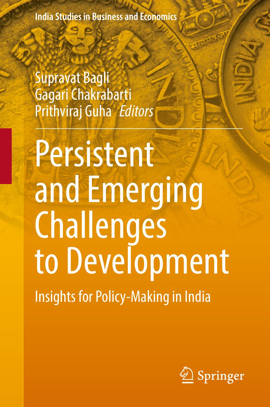 Persistent and Emerging Challenges to Development: Insights for Policy-Making in India by Supravat Bagli Gagari Chakrabarti Prithviraj Guha