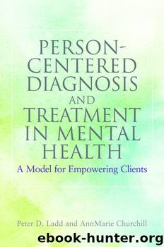 Person-Centered Diagnosis and Treatment in Mental Health by Churchill AnnMarie Ladd Peter