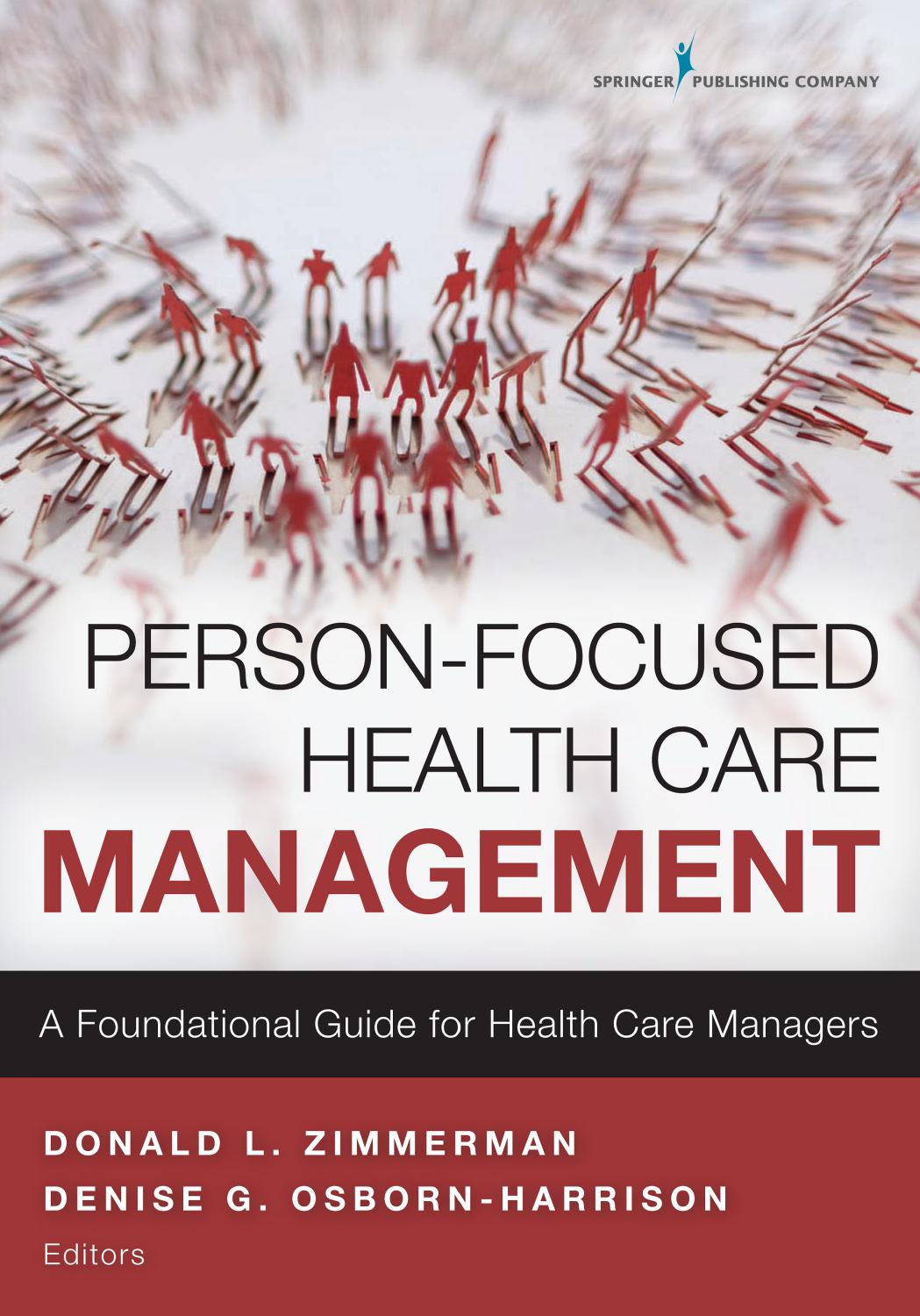 Person-Focused Health Care Management : A Foundational Guide for Health Care Managers by Donald Zimmerman and Denise G. Osborn-Harrison