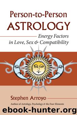 Person-to-Person Astrology: Energy Factors in Love, Sex and Compatibility by Stephen Arroyo