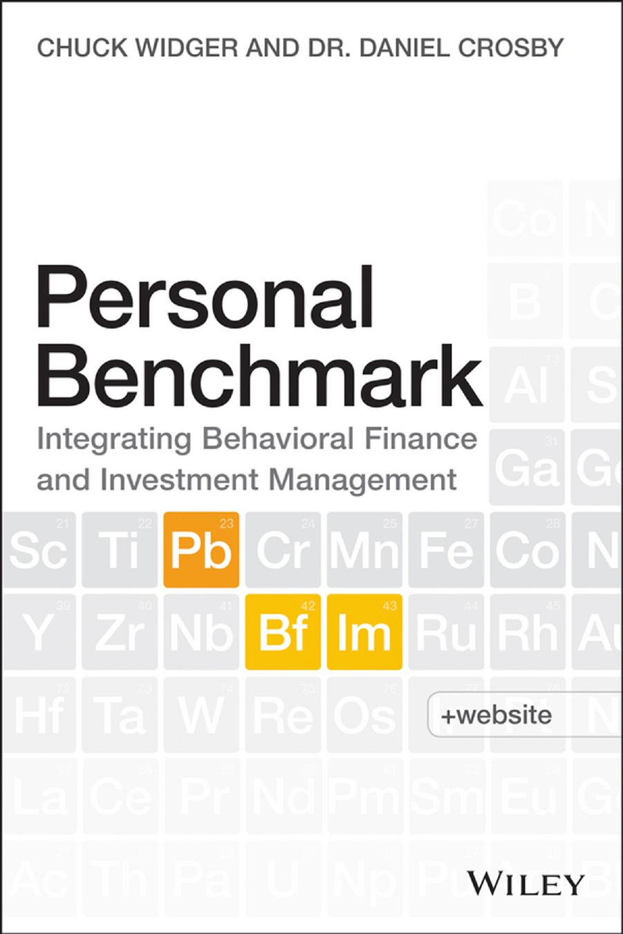 Personal Benchmark: Integrating Behavioral Finance and Investment Management by Charles Widger Daniel Crosby