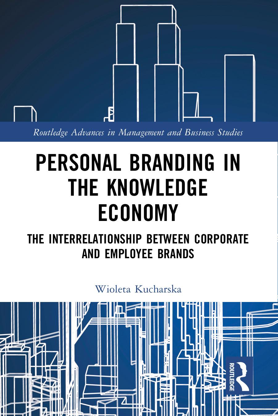 Personal Branding in the Knowledge Economy; The Inter-relationship between Corporate and Employee Brands; 1 by Kucharska Wioleta