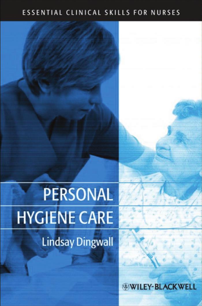 Personal Hygiene Care (Essential Clinical Skills for Nurses) by Lindsay Dingwall