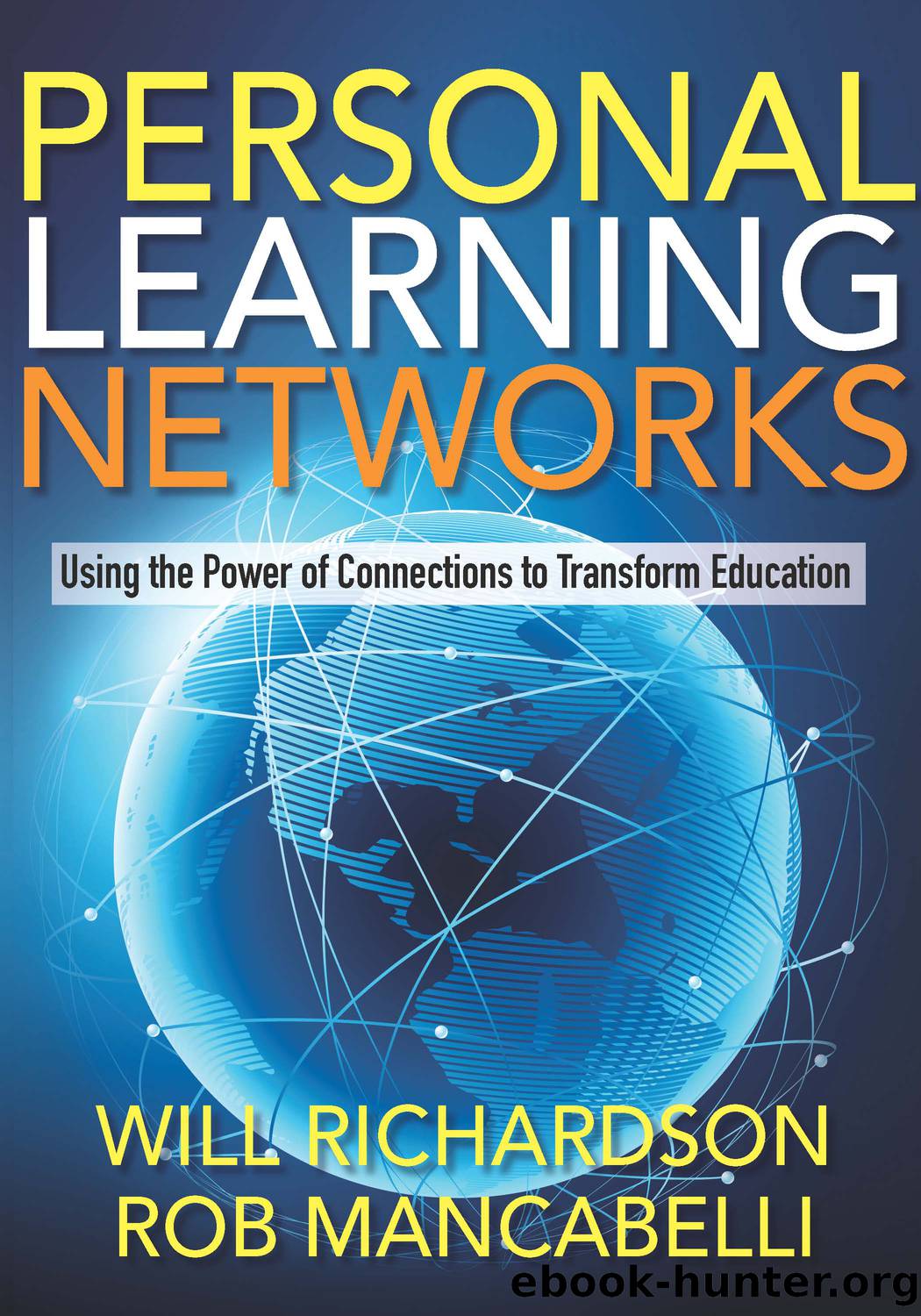 Personal Learning Networks by Richardson Will;Mancabelli Rob; & Rob Mancabelli
