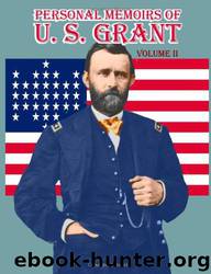 Personal Memoirs of U. S. Grant: Volume 2 by Ulysses S. Grant