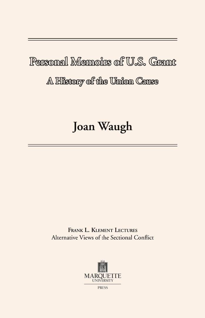 Personal Memoirs of U.S. Grant: A History of the Union Cause (Frank L. Klement Lectures, No. 12) by Joan Waugh
