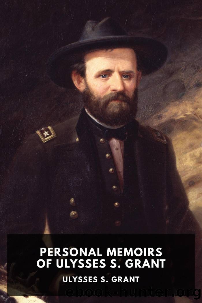 Personal Memoirs of Ulysses S. Grant by Unknown