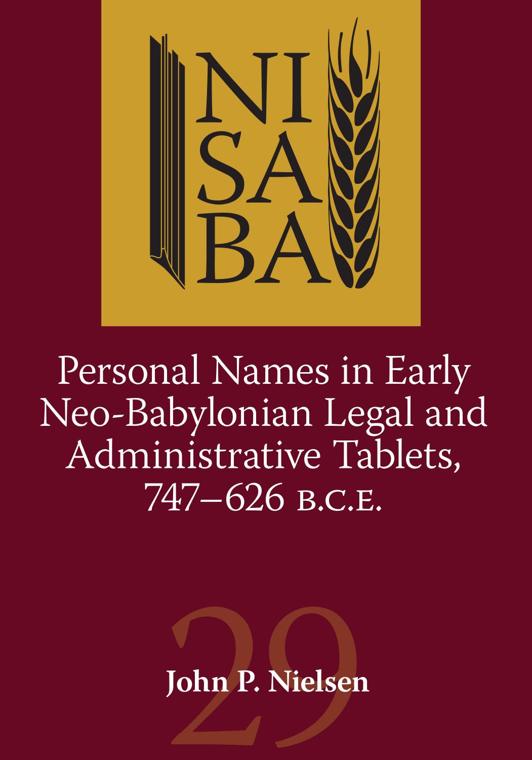 Personal Names in Early Neo-Babylonian Legal and Administrative Tablets, 747-626 B.C.E. by John P. Nielsen