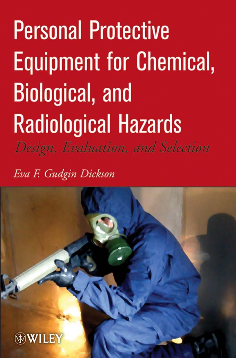 Personal Protective Equipment for Chemical, Biological, and Radiological Hazards: Design, Evaluation, and Selection by Eva F. Gudgin Dickson