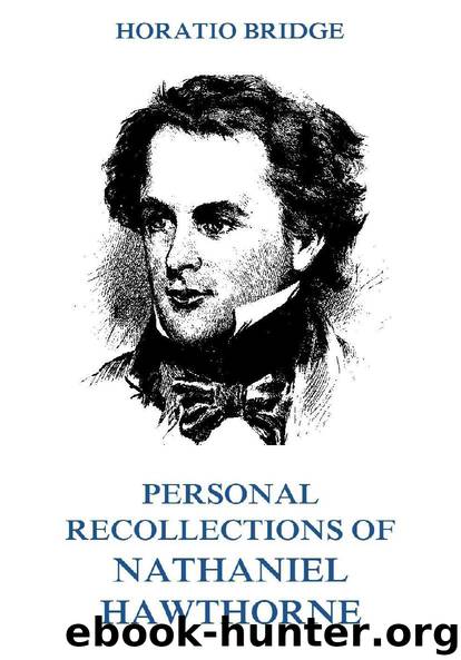 Personal Recollections of Nathaniel Hawthorne by Horatio Bridge